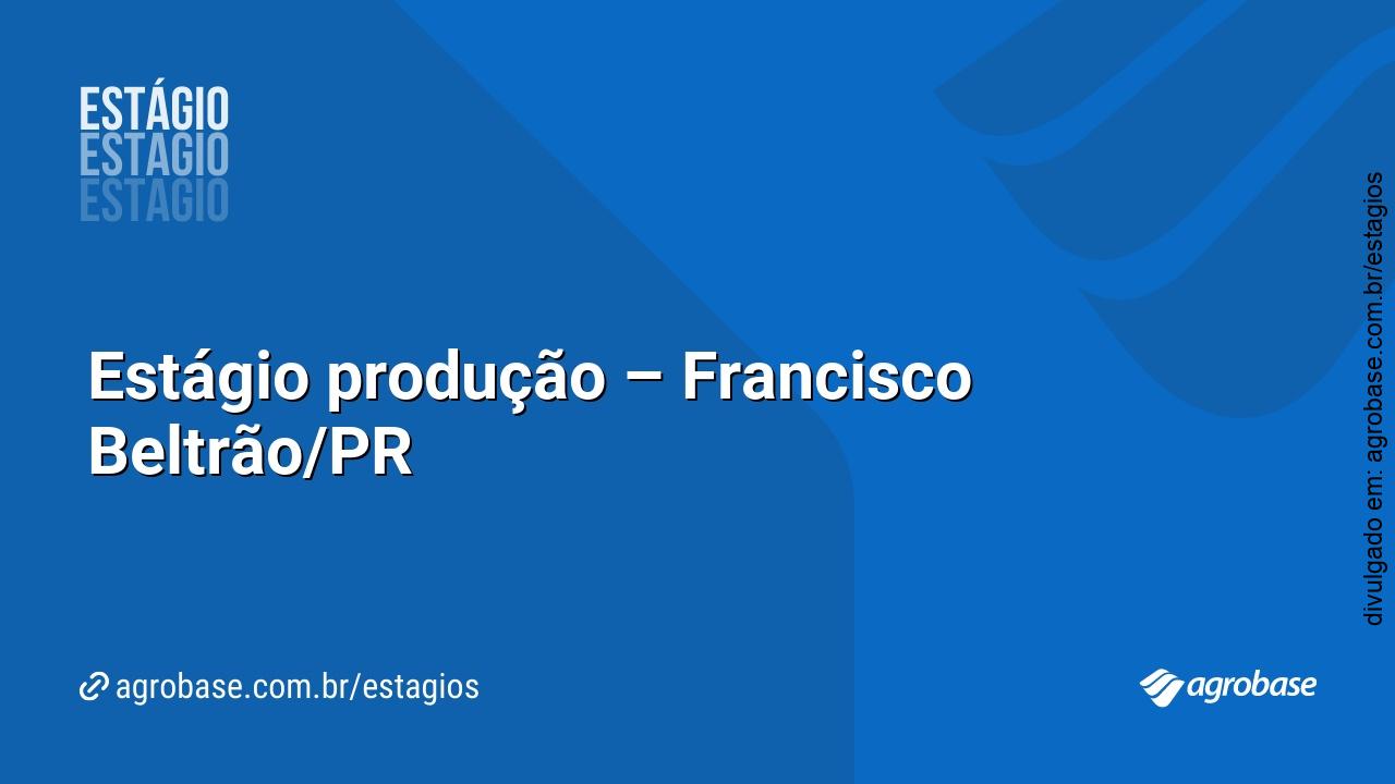 Estágio produção – Francisco Beltrão/PR
