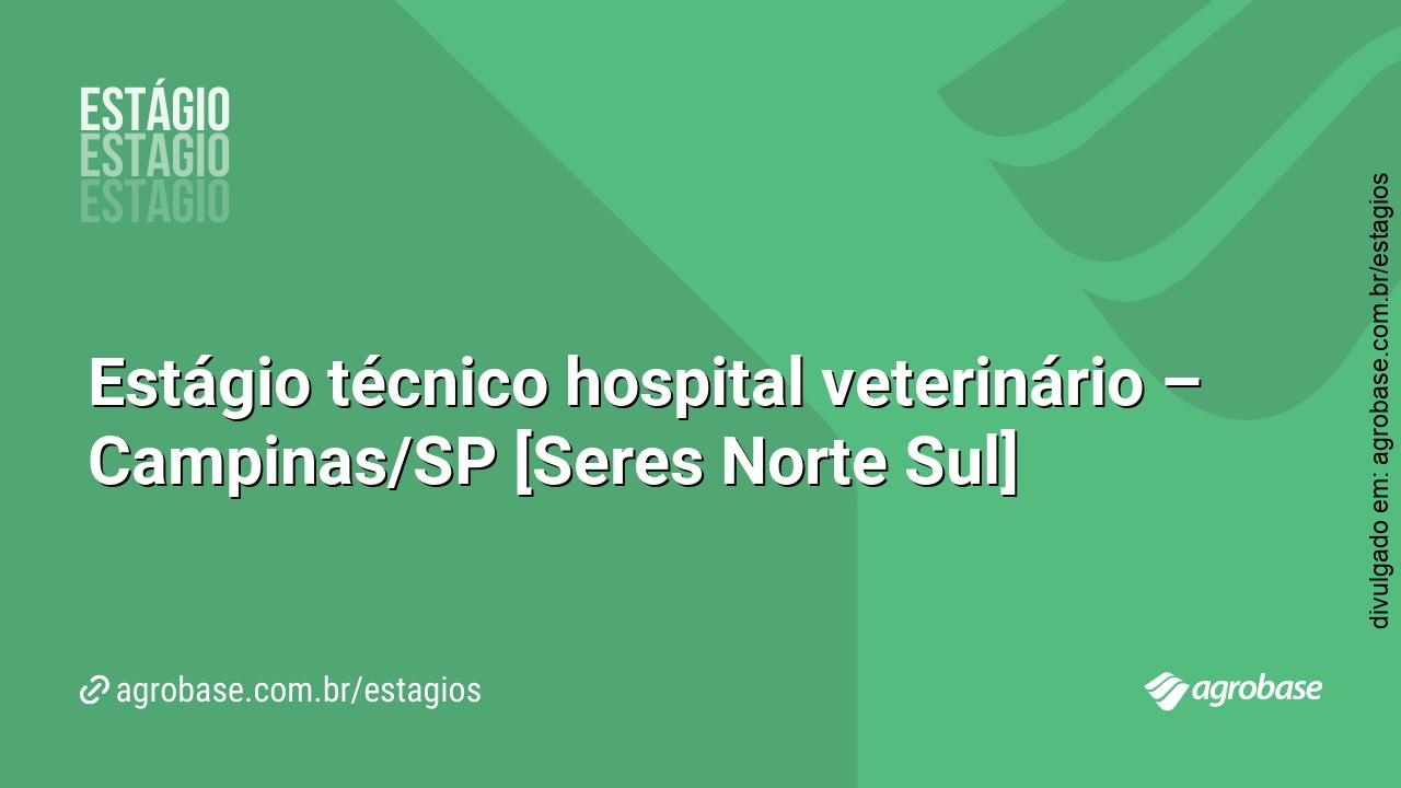 Estágio técnico hospital veterinário – Campinas/SP [Seres Norte Sul]