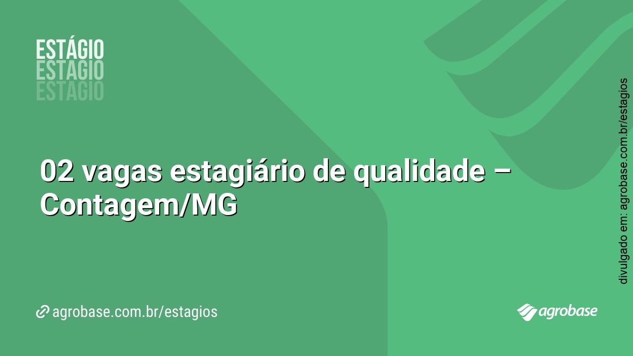 02 vagas estagiário de qualidade – Contagem/MG