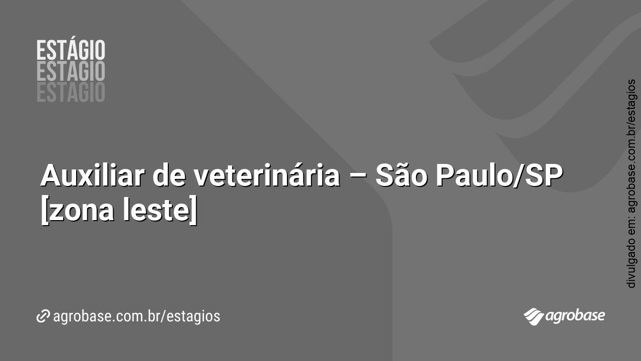 Auxiliar de veterinária – São Paulo/SP [zona leste]