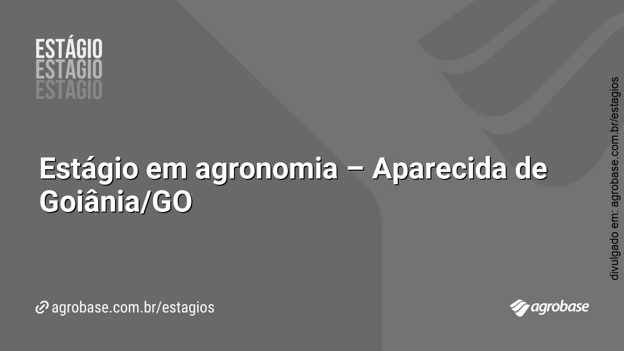 Estágio em agronomia – Aparecida de Goiânia/GO