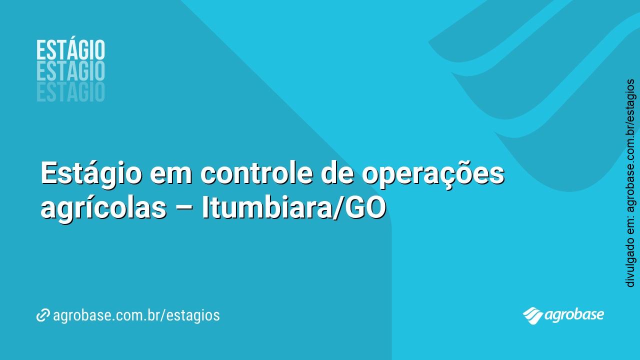 Estágio em controle de operações agrícolas – Itumbiara/GO