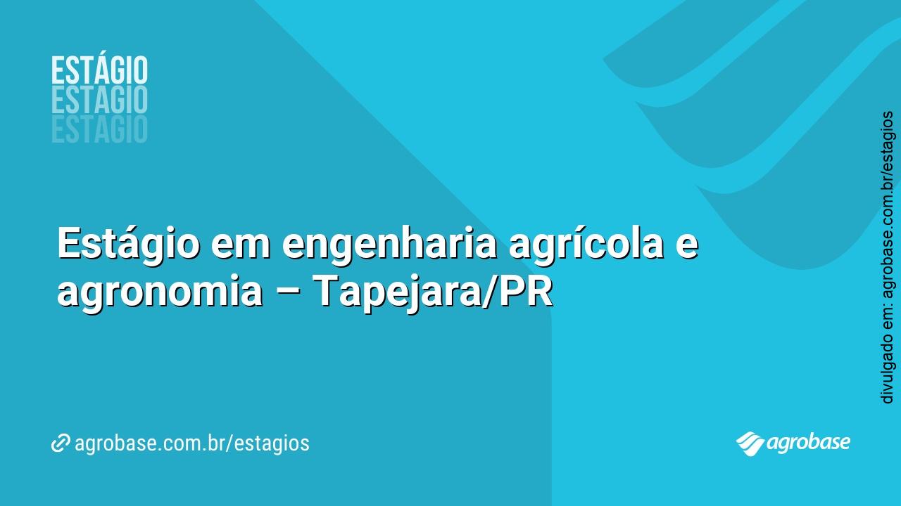 Estágio em engenharia agrícola e agronomia – Tapejara/PR