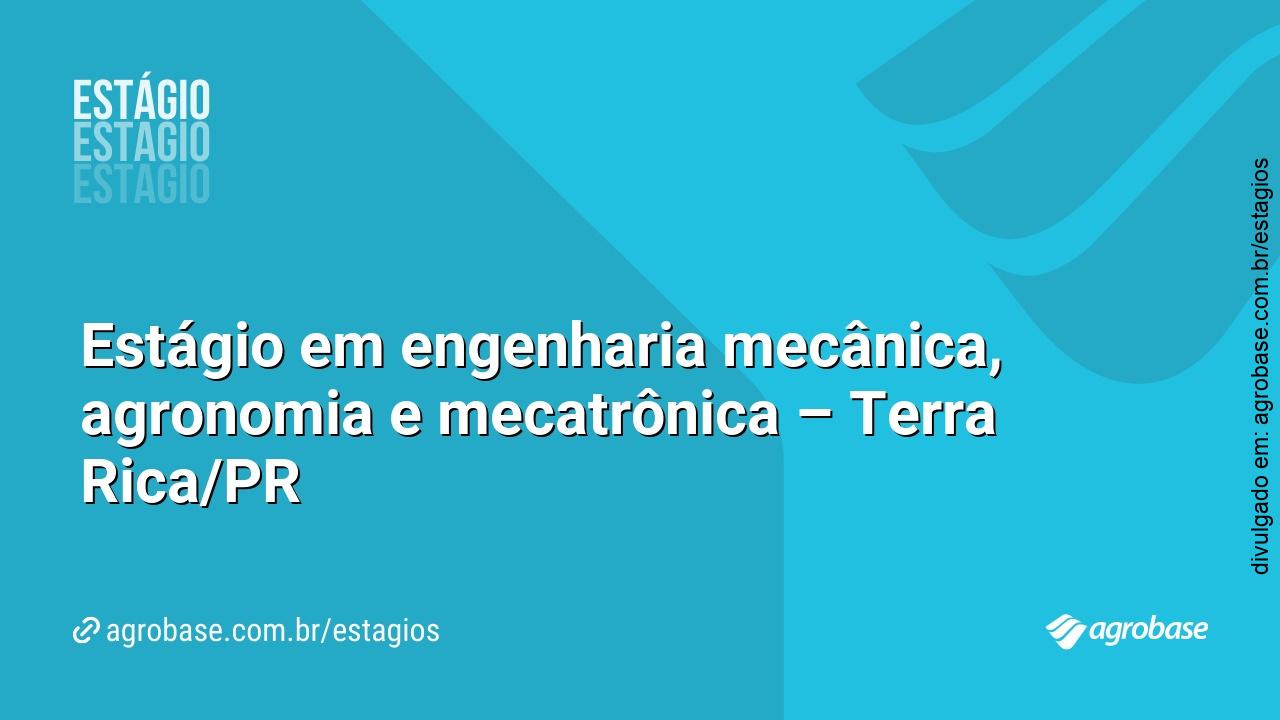 Estágio em engenharia mecânica, agronomia e mecatrônica – Terra Rica/PR