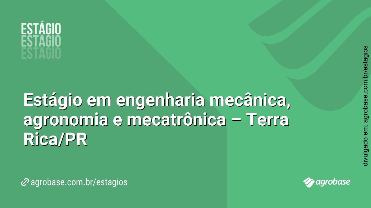 Estágio em engenharia mecânica, agronomia e mecatrônica – Terra Rica/PR