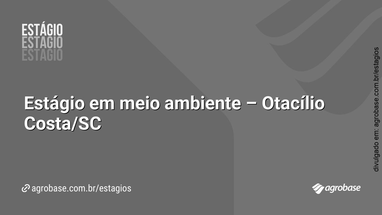 Estágio em meio ambiente – Otacílio Costa/SC