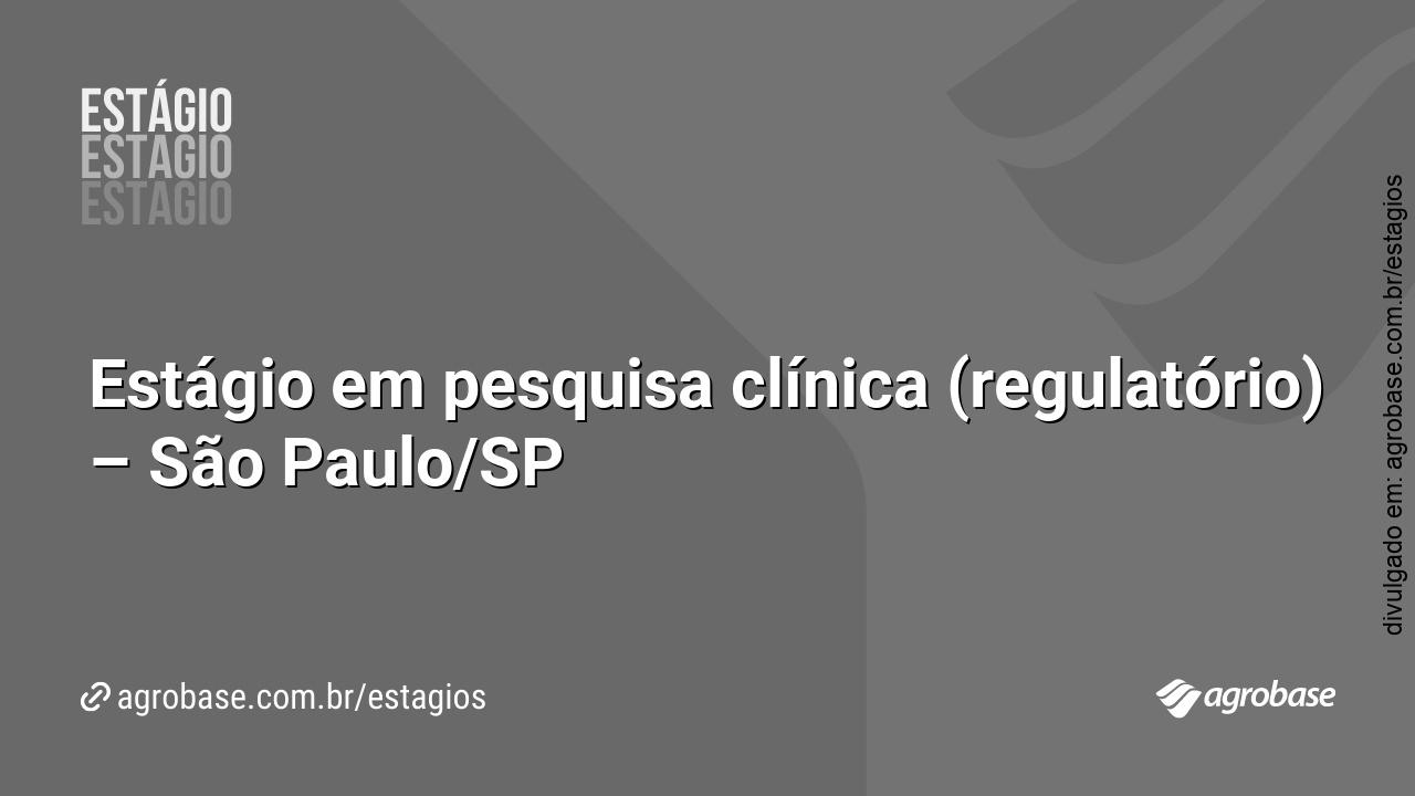 Estágio em pesquisa clínica (regulatório) – São Paulo/SP