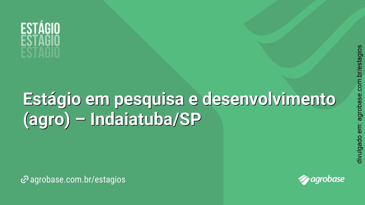 Estágio pesquisa e desenvolvimento (agro) – Indaiatuba/SP