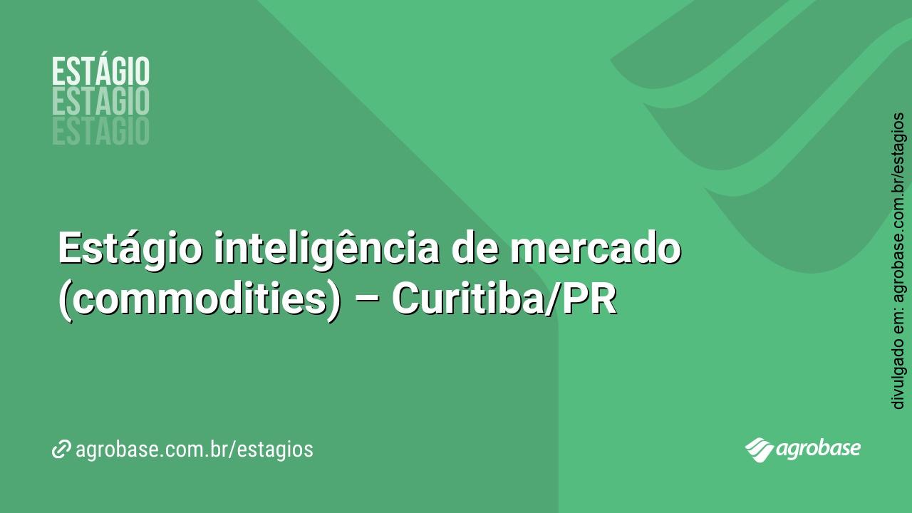 Estágio inteligência de mercado (commodities) – Curitiba/PR