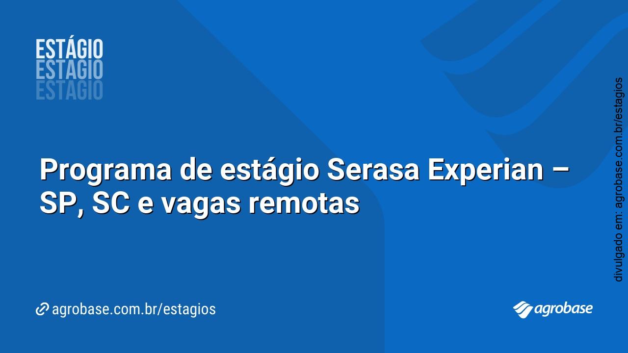 Programa de estágio Serasa Experian – SP, SC e vagas remotas