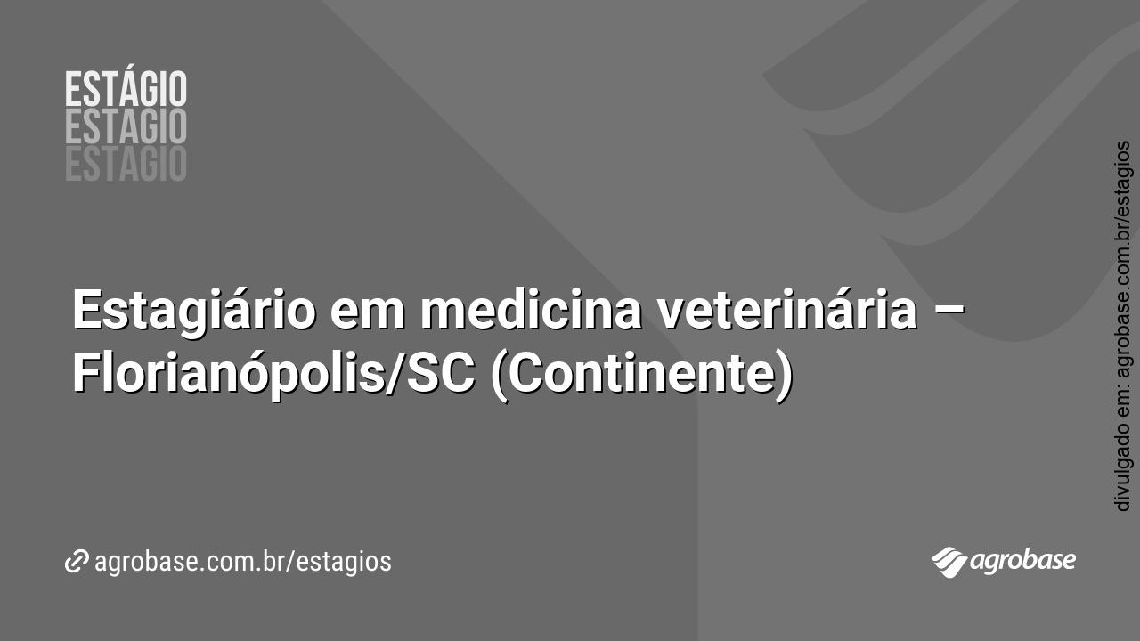 Estagiário em medicina veterinária – Florianópolis/SC (Continente)