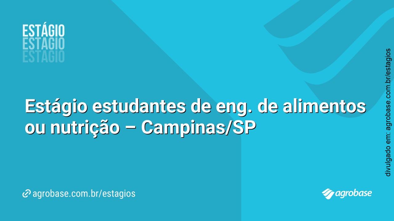 Estágio estudantes de eng. de alimentos ou nutrição – Campinas/SP