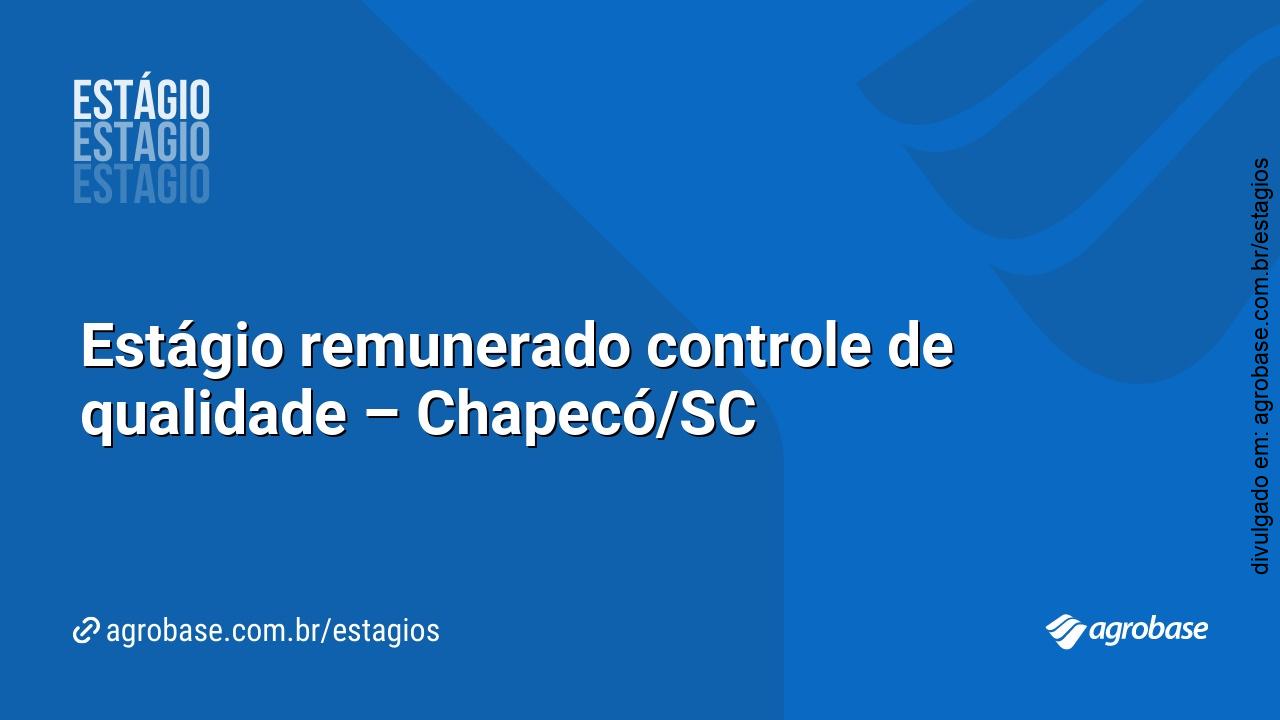 Estágio remunerado controle de qualidade – Chapecó/SC