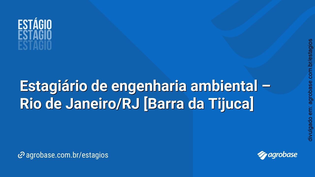 Estagiário de engenharia ambiental – Rio de Janeiro/RJ [Barra da Tijuca]