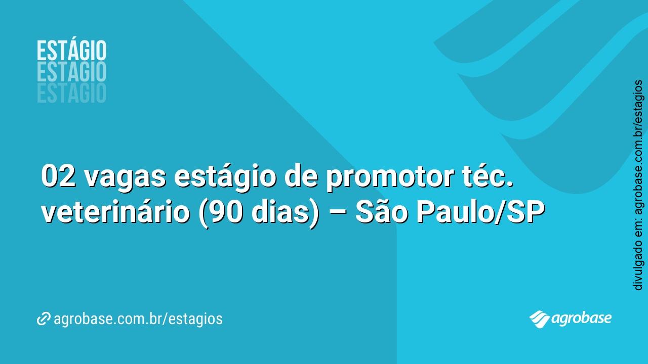 02 vagas estágio de promotor téc. veterinário (90 dias) – São Paulo/SP