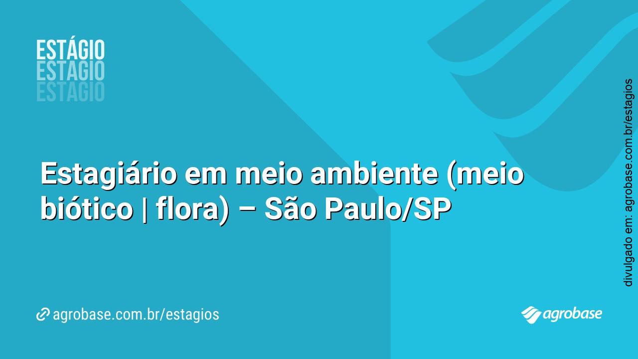 Estagiário em meio ambiente (meio biótico | flora) – São Paulo/SP