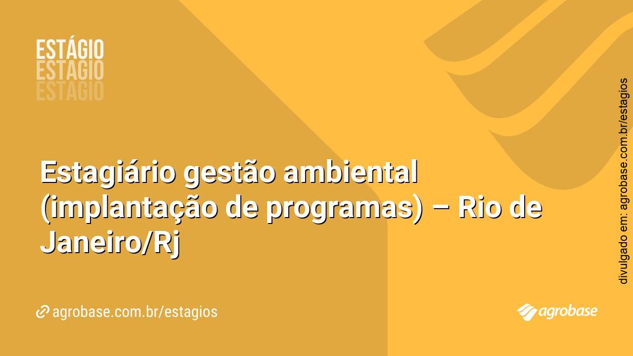 Estagiário gestão ambiental (implantação de programas) – Rio de Janeiro/Rj