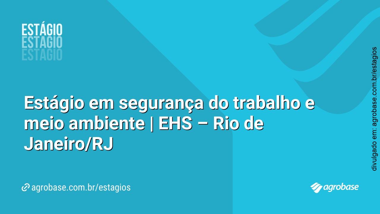 Estágio em segurança do trabalho e meio ambiente | EHS – Rio de Janeiro/RJ