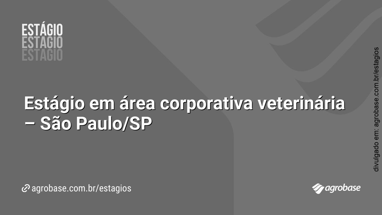 Estágio em área corporativa veterinária – São Paulo/SP