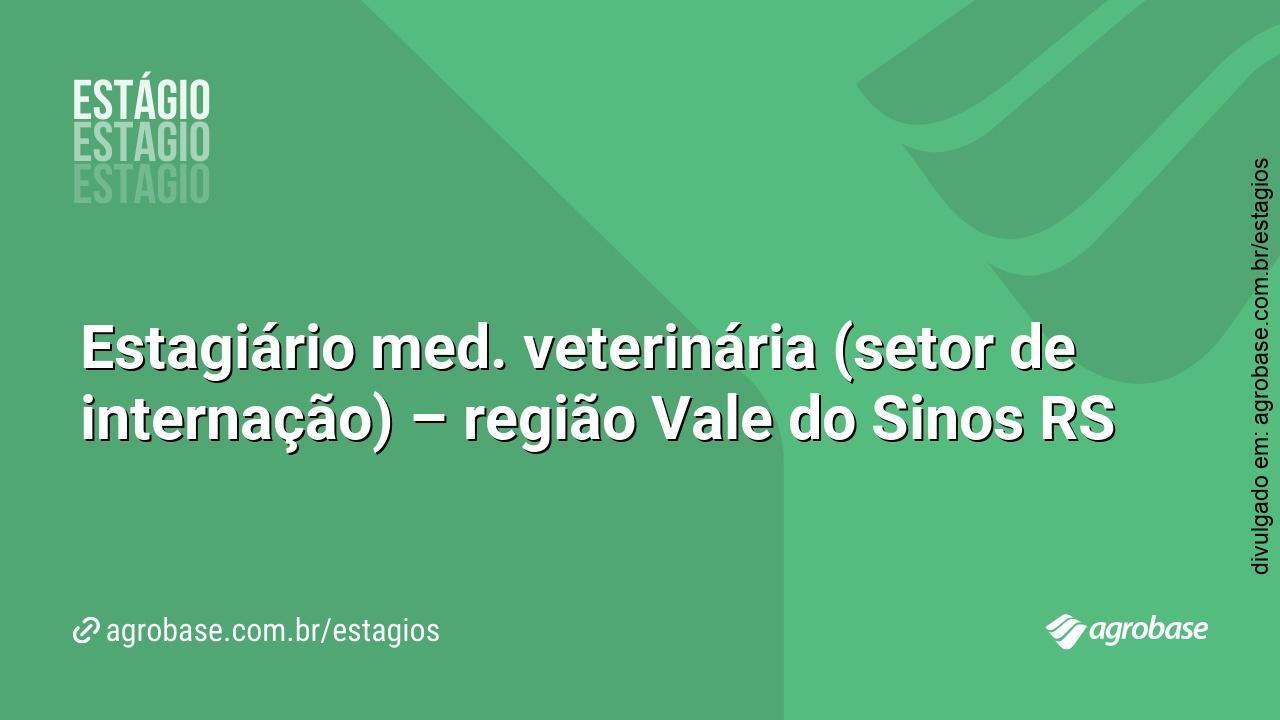 Estagiário med. veterinária (setor de internação) – região Vale do Sinos RS