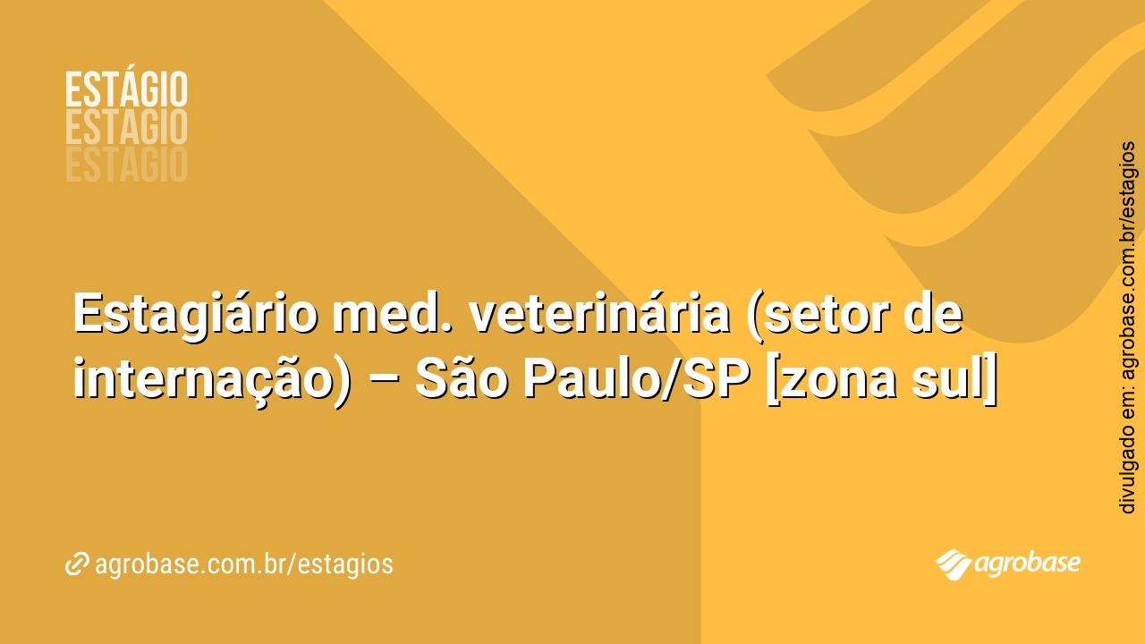 Estagiário med. veterinária (setor de internação) – São Paulo/SP [zona sul]