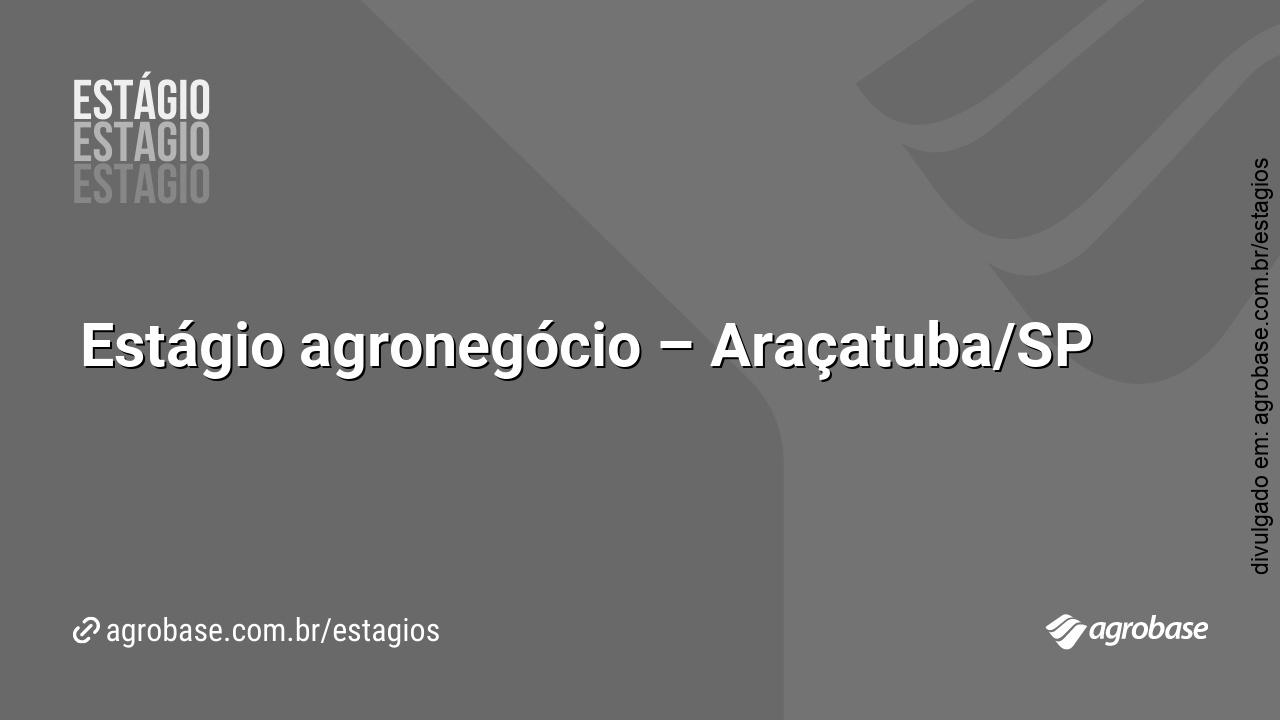 Estágio agronegócio – Araçatuba/SP