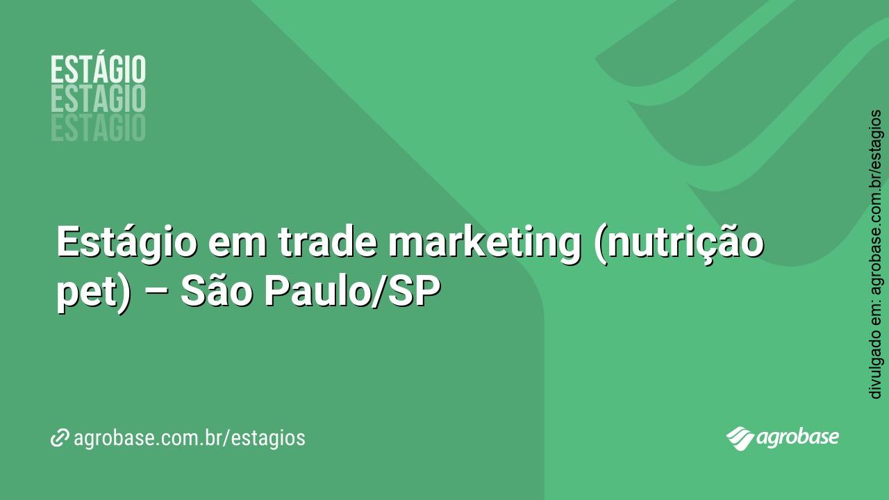 Estágio em trade marketing (nutrição pet) – São Paulo/SP