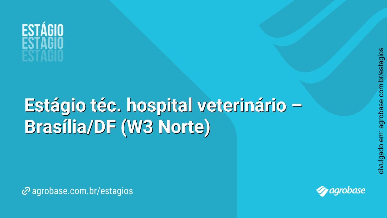 Estágio téc. hospital veterinário – Brasília/DF (W3 Norte)