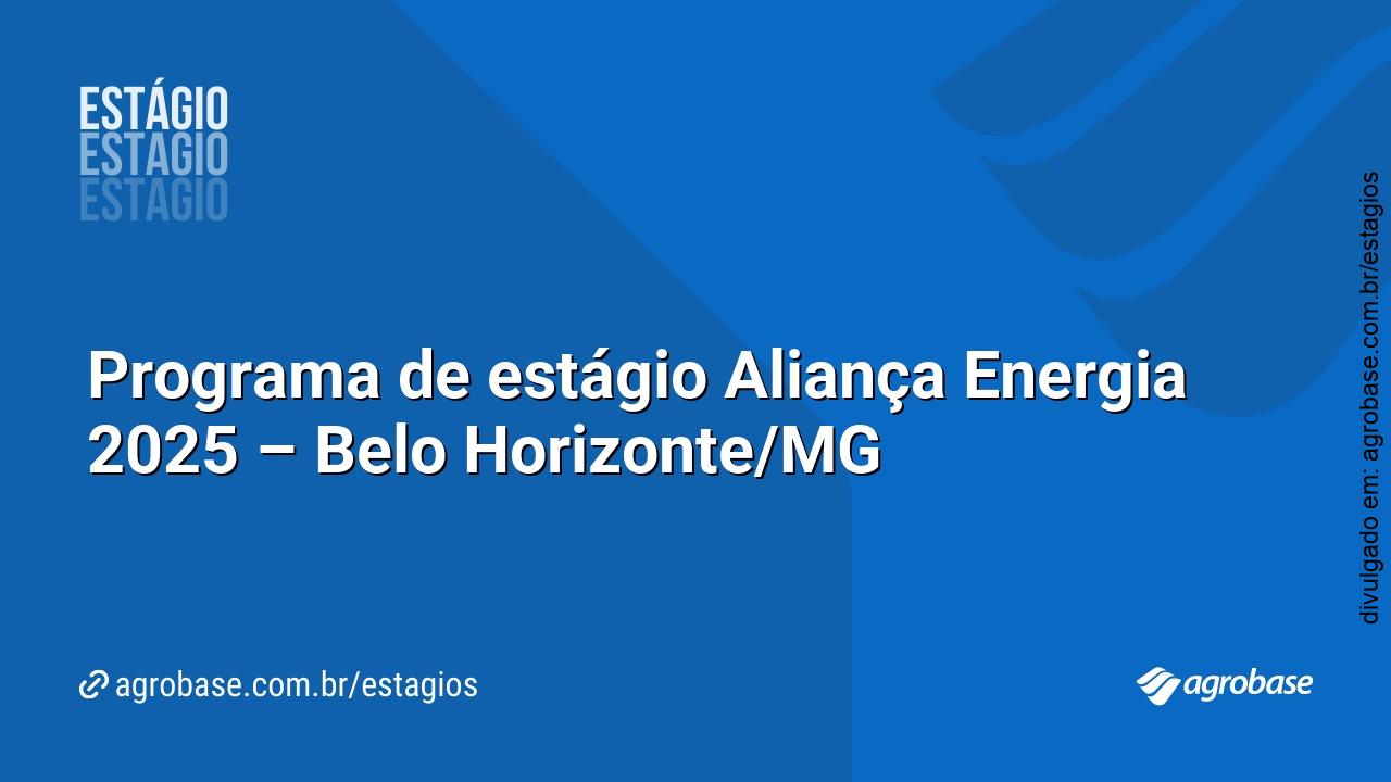 Programa de estágio Aliança Energia 2025 – Belo Horizonte/MG