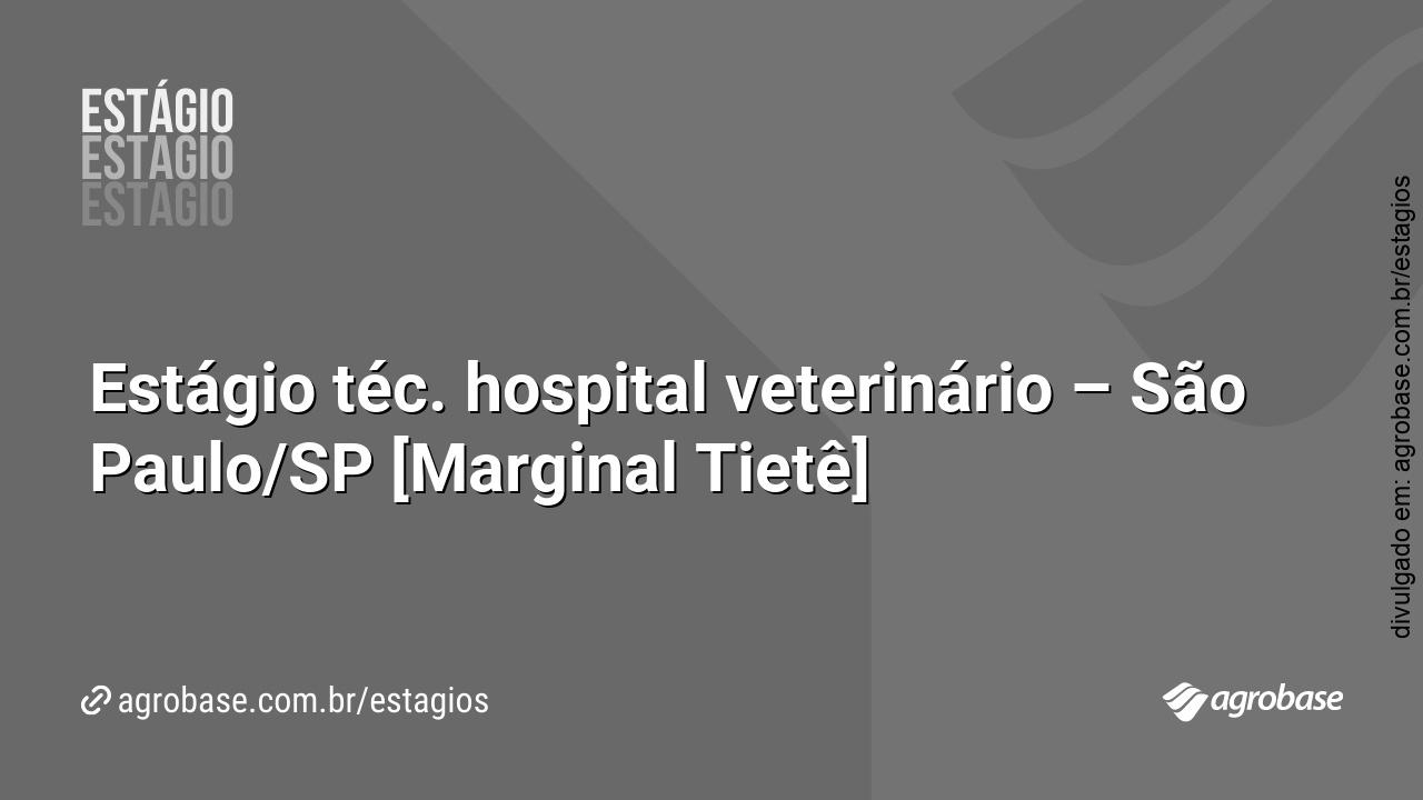 Estágio téc. hospital veterinário – São Paulo/SP [Marginal Tietê]