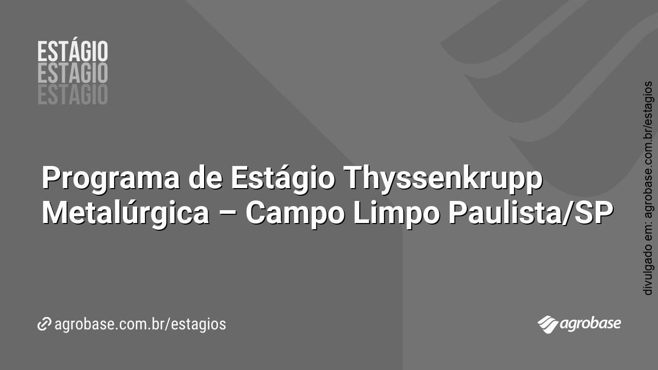 Programa de Estágio Thyssenkrupp Metalúrgica – Campo Limpo Paulista/SP