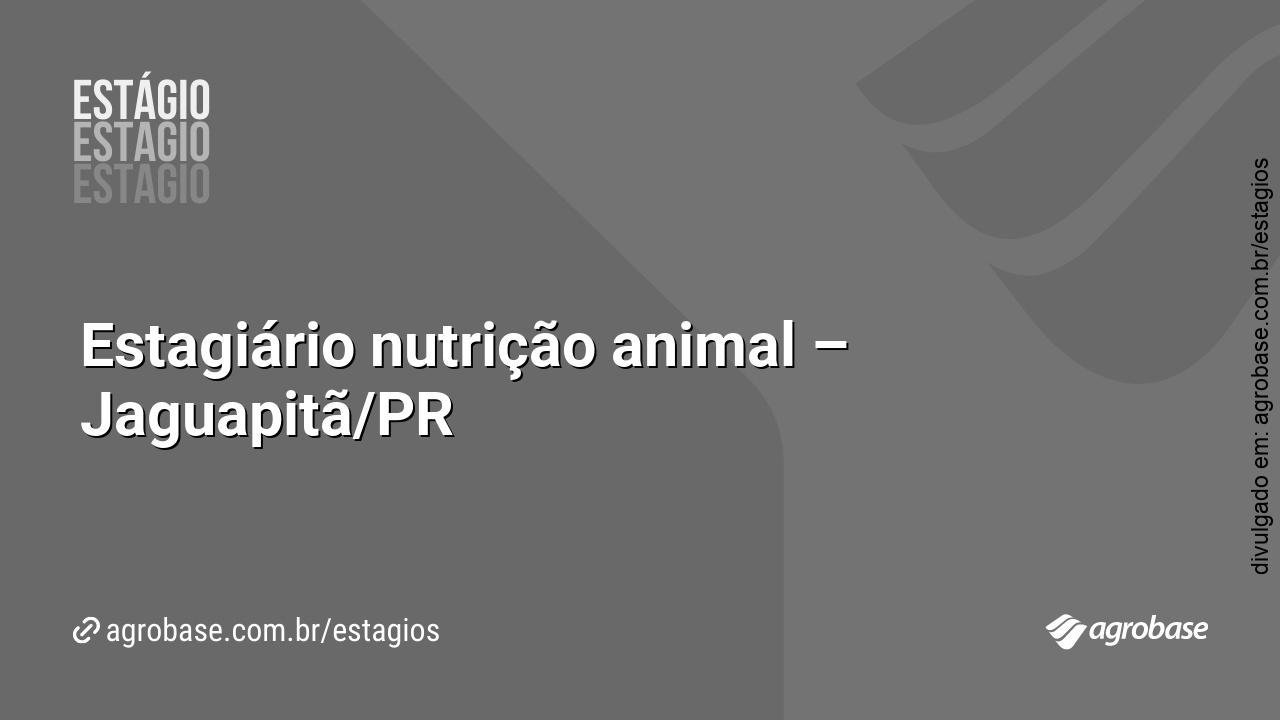 Estagiário nutrição animal – Jaguapitã/PR