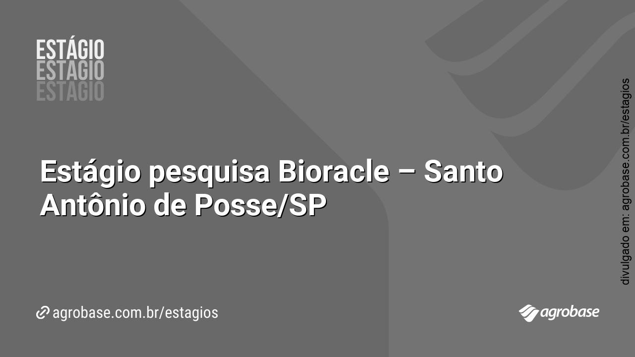 Estágio pesquisa Bioracle – Santo Antônio de Posse/SP