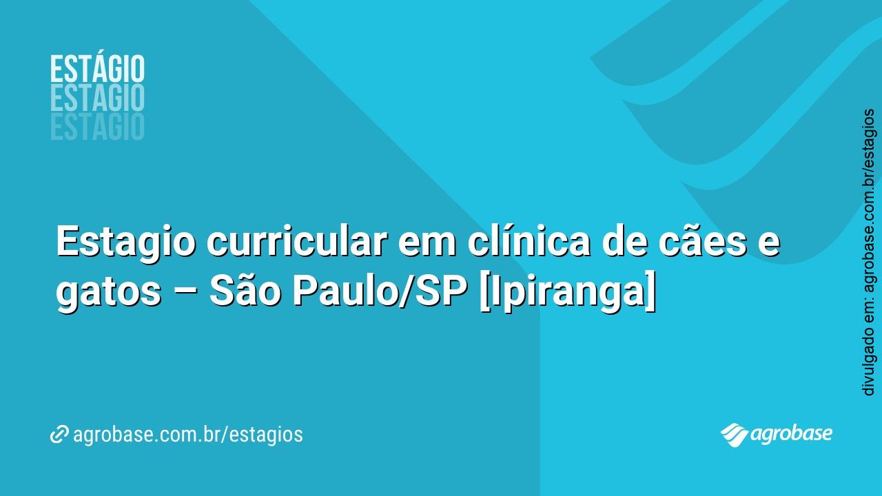 Estagio curricular em clínica de cães e gatos – São Paulo/SP [Ipiranga]