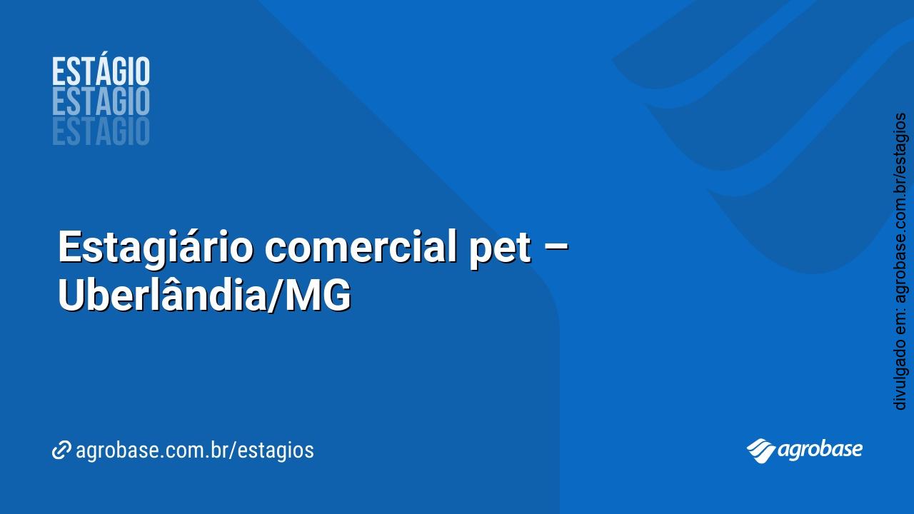 Estagiário comercial pet – Uberlândia/MG
