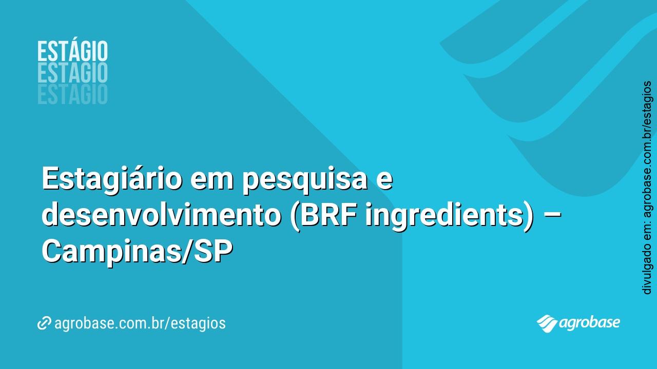 Estagiário em pesquisa e desenvolvimento (BRF ingredients) – Campinas/SP