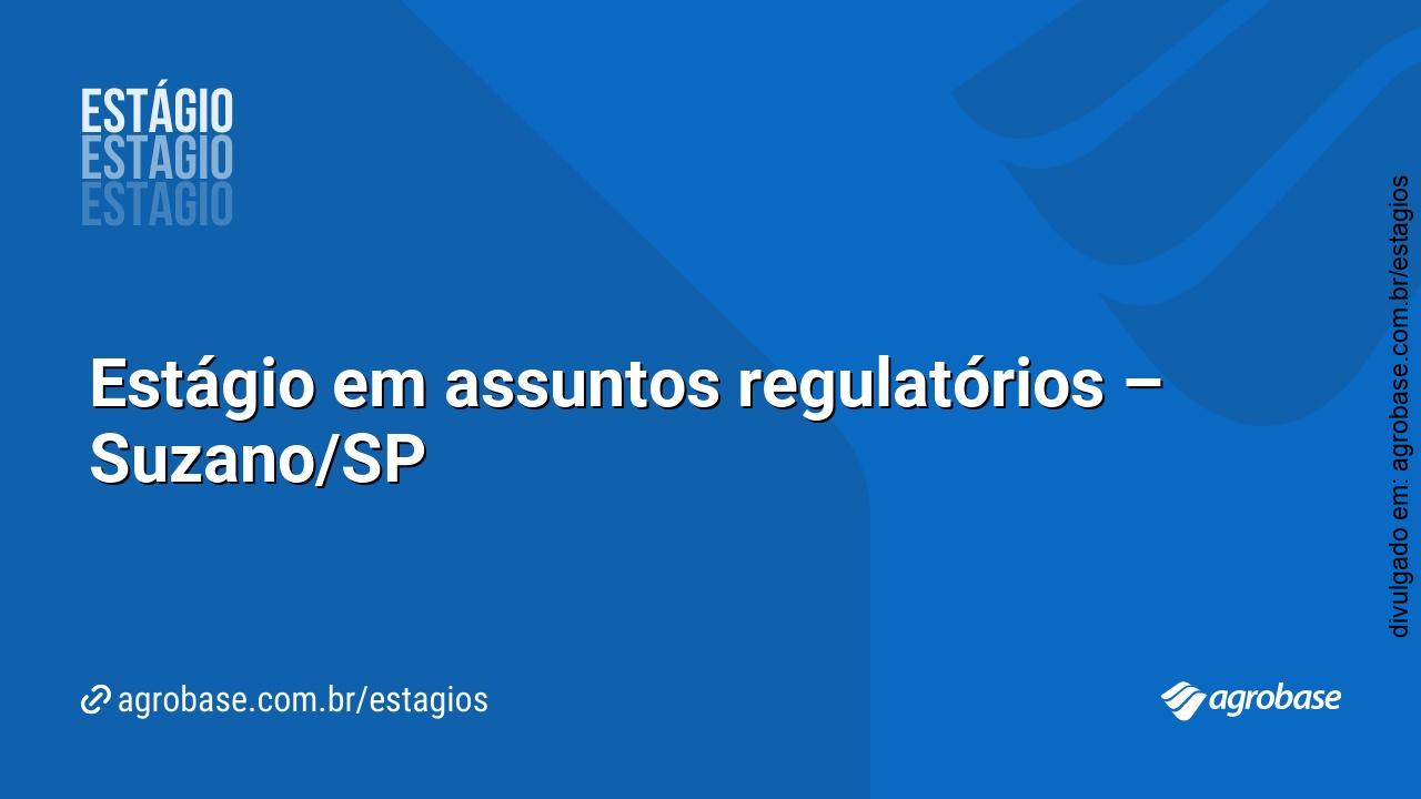 Estágio em assuntos regulatórios – Suzano/SP