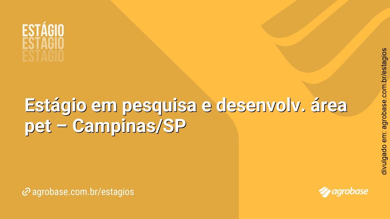 Estágio em pesquisa e desenvolv. área pet – Campinas/SP