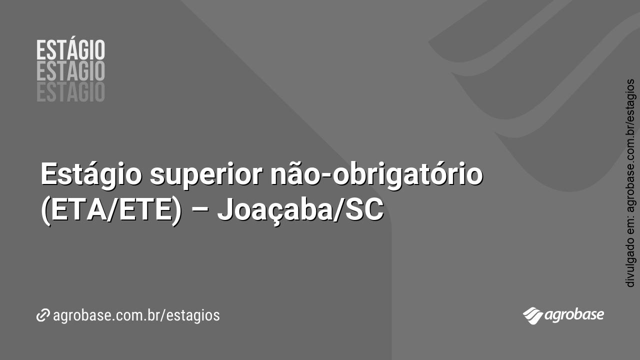 Estágio superior não-obrigatório (ETA/ETE) – Joaçaba/SC
