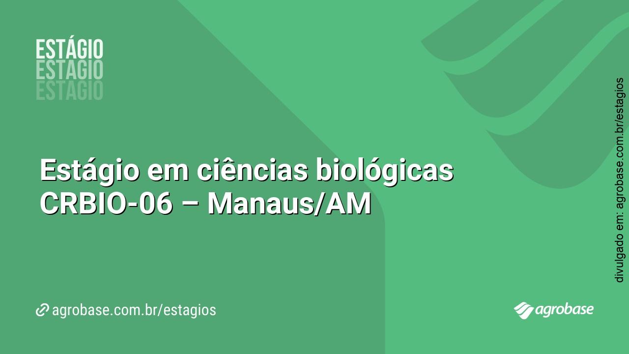 Estágio em ciências biológicas CRBIO-06 – Manaus/AM