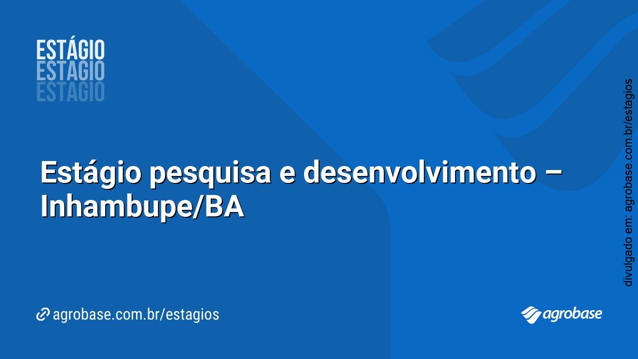 Estágio pesquisa e desenvolvimento – Inhambupe/BA