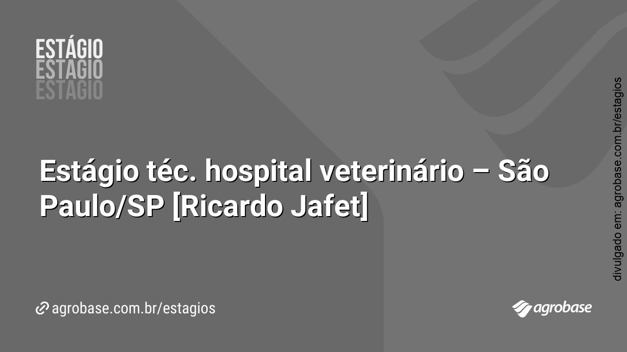 Estágio téc. hospital veterinário – São Paulo/SP [Ricardo Jafet]