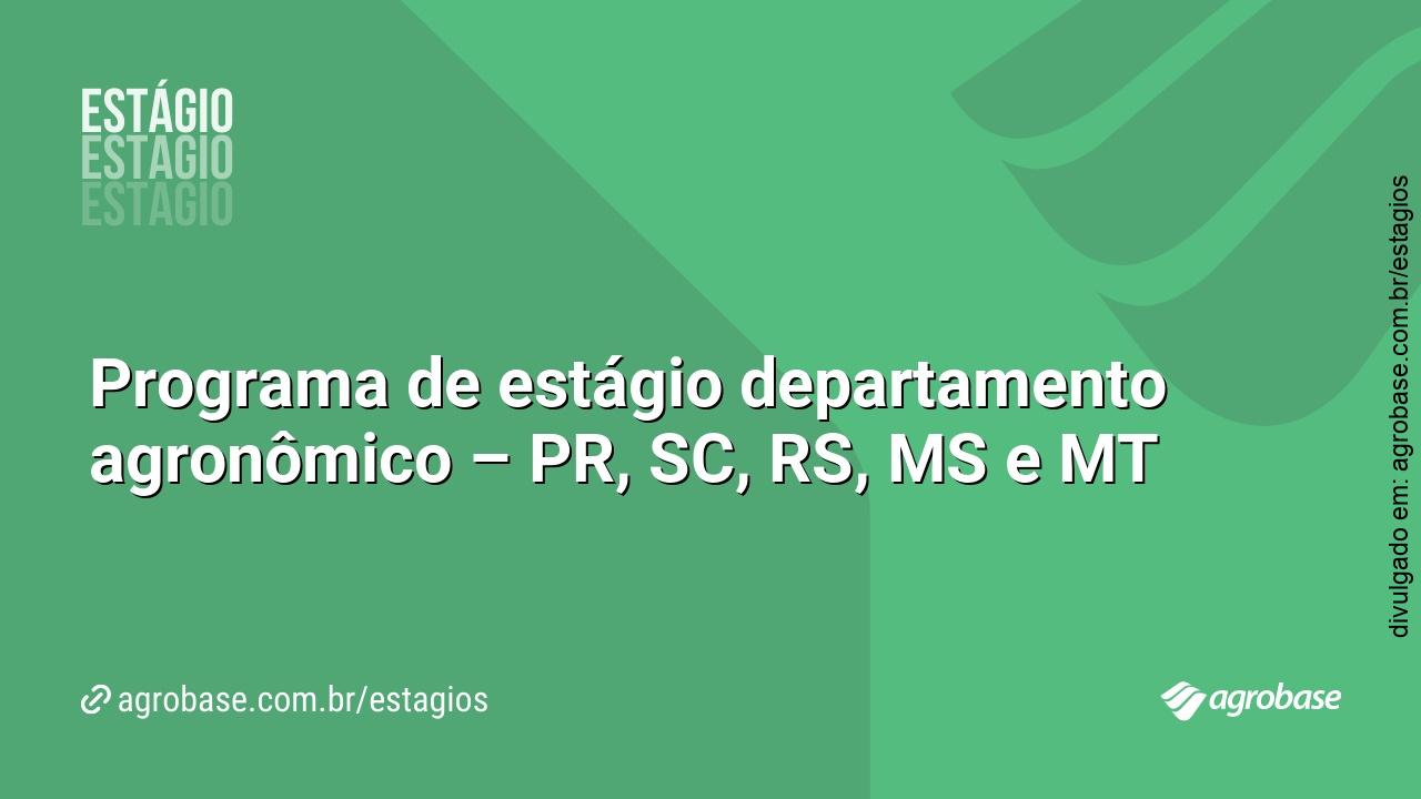 Programa de estágio departamento agronômico – PR, SC, RS, MS e MT