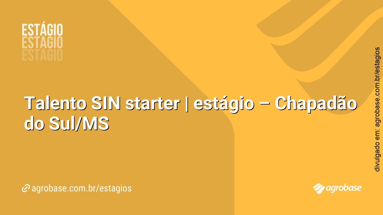 Talento SIN starter | estágio – Chapadão do Sul/MS