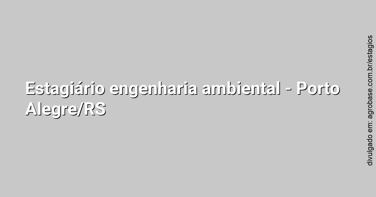 Estagiário(a) de engenharia ambiental – Porto Alegre/RS