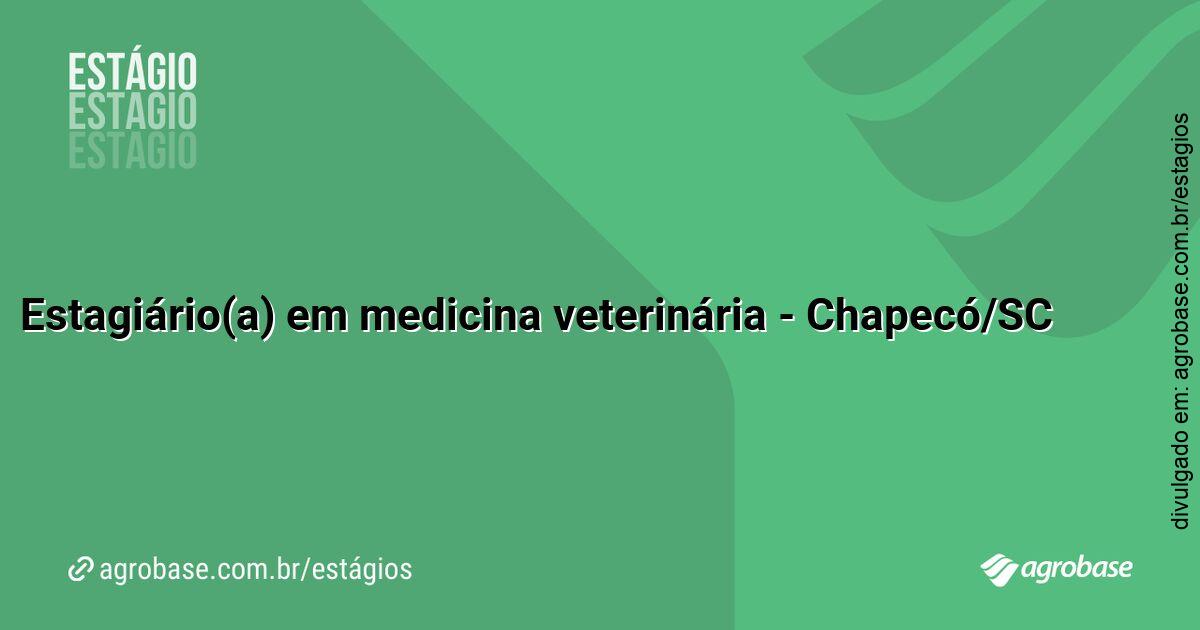 Estagiário(a) em medicina veterinária – Chapecó/SC