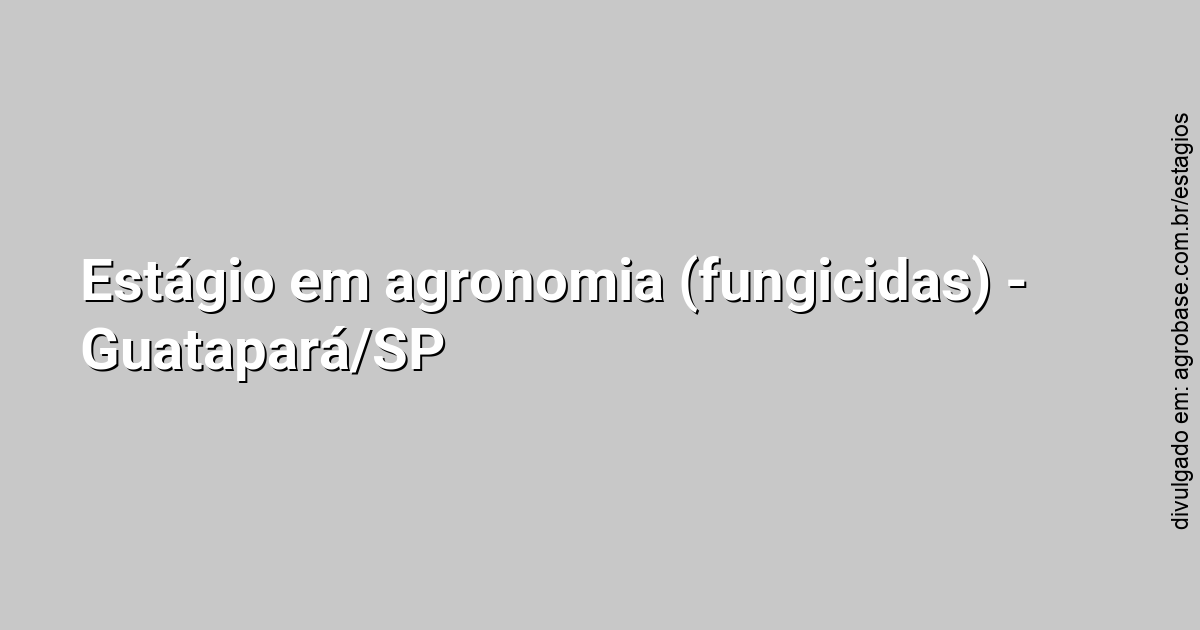 Estágio em agronomia (fungicidas) – Guatapará/SP
