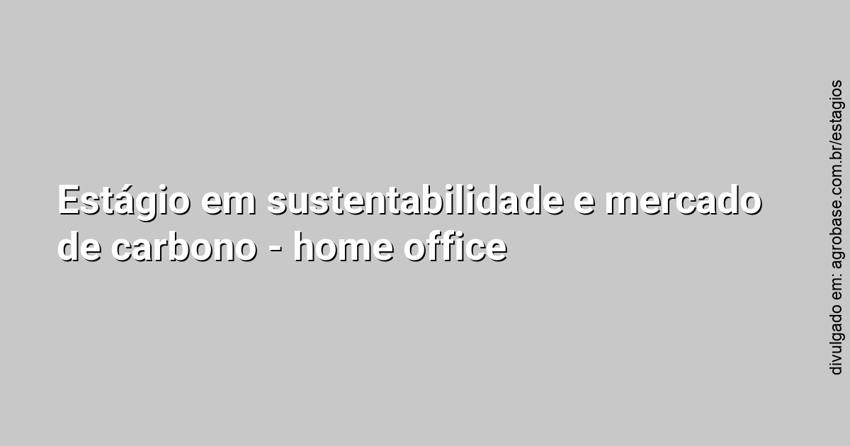 Estágio em sustentabilidade e mercado de carbono – home office