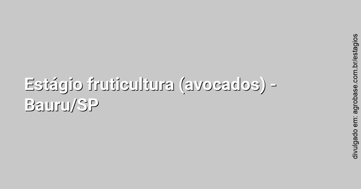 Estágio fruticultura (avocados) – Bauru/SP