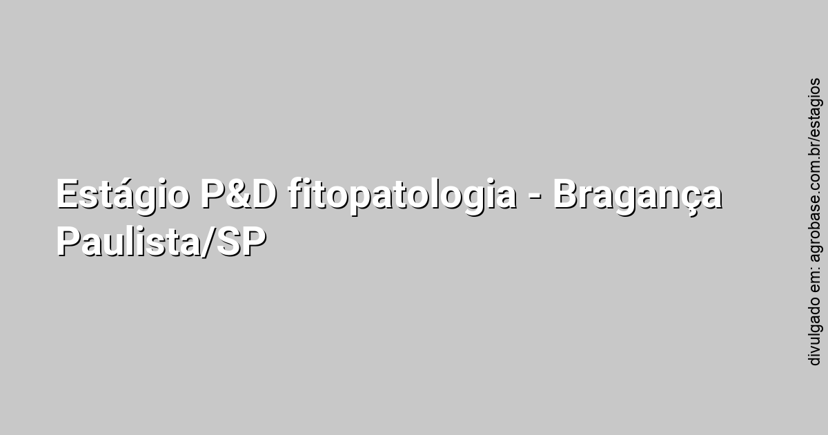 Estágio P&D fitopatologia – Bragança Paulista/SP